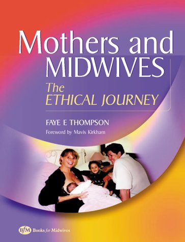 Cover for Faye Thompson · Mothers and Midwives: The Ethical Journey (Paperback Book) [Nr, 1 edition] (2004)