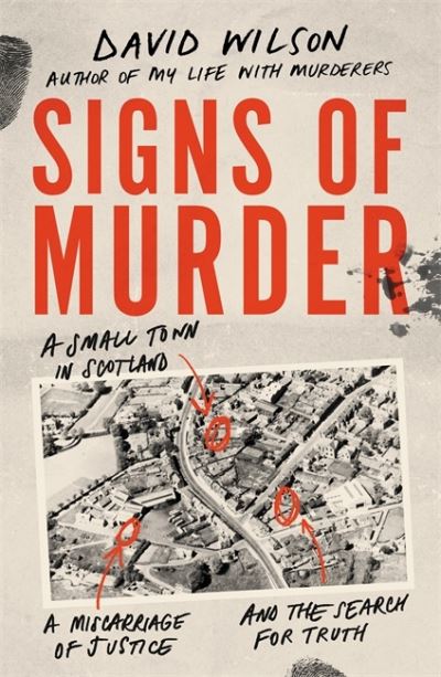 Signs of Murder: A small town in Scotland, a miscarriage of justice and the search for the truth - David Wilson - Böcker - Little, Brown Book Group - 9780751578768 - 20 maj 2021