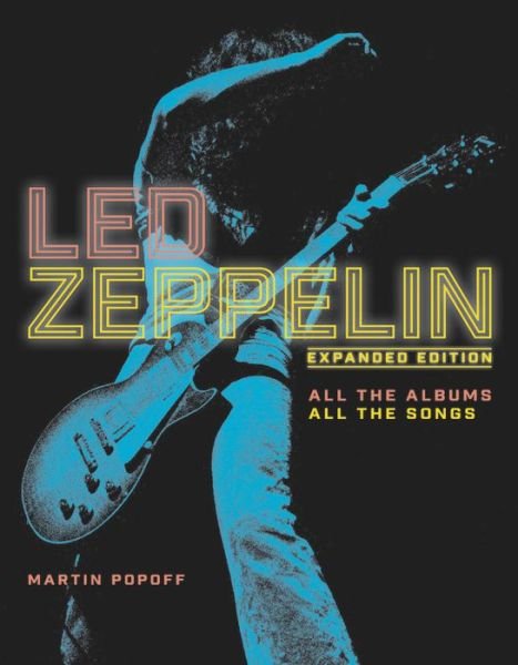 Cover for Martin Popoff · Led Zeppelin: All the Albums, All the Songs, Expanded Edition (Gebundenes Buch) [Enlarged edition] (2018)