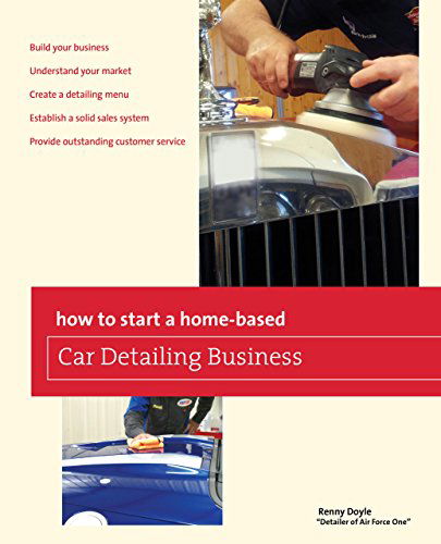 Cover for Renny Doyle · How to Start a Home-based Car Detailing Business - Home-Based Business Series (Paperback Book) [First edition] (2012)