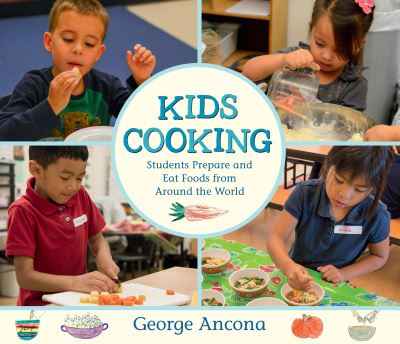 Cover for George Ancona · Kids cooking students prepare and eat foods from around the world (Book) [Reinforced trade edition. edition] (2018)