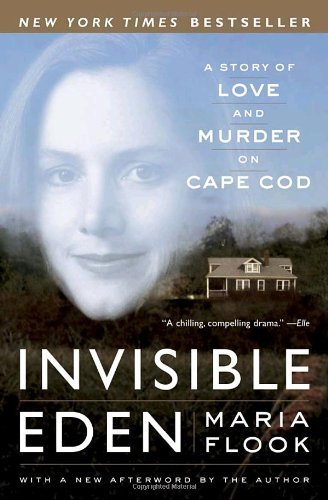 Cover for Maria Flook · Invisible Eden: A Story of Love and Murder on Cape Cod (Taschenbuch) (2004)
