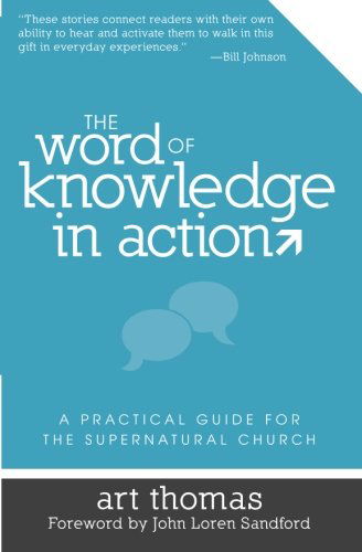 The Word of Knowledge in Action : a Practical Guide for the Supernatural Church - Art Thomas - Books - Destiny Image Publishers - 9780768437768 - May 17, 2011