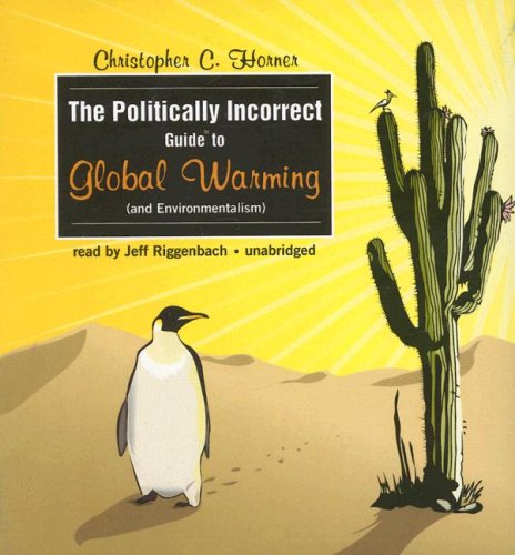 Cover for Christopher C. Horner · The Politically Incorrect Guide to Global Warming (And Environmentalism) (Audiobook (CD)) [Unabridged edition] (2007)