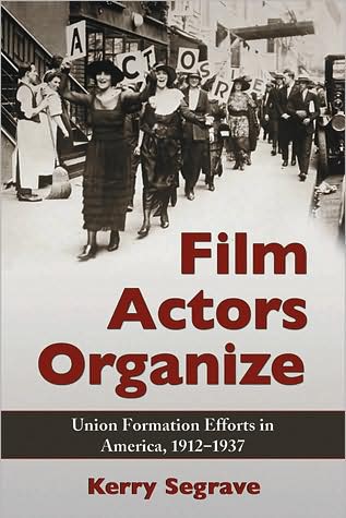 Cover for Kerry Segrave · Film Actors Organize: Union Formation Efforts in America, 1912-1937 (Paperback Book) (2009)