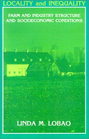 Locality and Inequality: Farm and Industry Structure and Socioeconomic Conditions (Suny Series on the New Inequalities) - Linda M. Lobao - Books - State University of New York Press - 9780791404768 - October 2, 1990