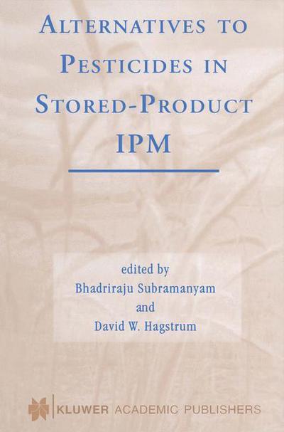 Alternatives to Pesticides in Stored-Product IPM - Bhadriraju Subramanyam - Books - Springer - 9780792379768 - October 31, 2000
