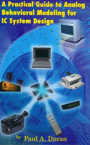 A Practical Guide to Analog Behavioral Modeling for IC System Design - Paul A. Duran - Livros - Springer - 9780792382768 - 30 de setembro de 1998