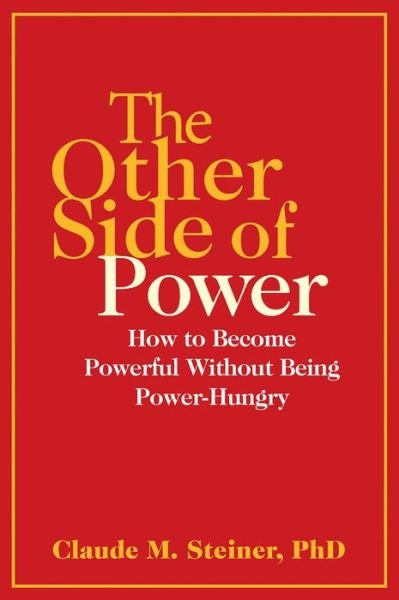 The Other Side of Power: How to Become Powerful without Being Power-Hungry - Claude Steiner - Livres - Grove Press / Atlantic Monthly Press - 9780802157768 - 28 mai 2020