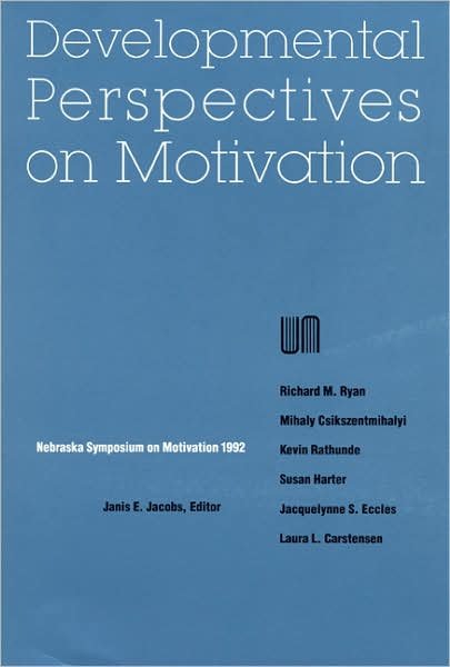 Nebraska Symposium on Motivation, 1992, Volume 40: Developmental Perspectives on Motivation - Nebraska Symposium on Motivation - Nebraska Symposium - Libros - University of Nebraska Press - 9780803275768 - 1 de octubre de 1993