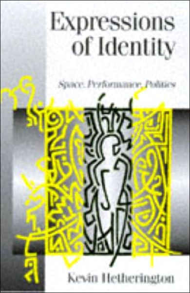 Cover for Kevin Hetherington · Expressions of Identity: Space, Performance, Politics - Published in association with Theory, Culture &amp; Society (Hardcover Book) (1998)