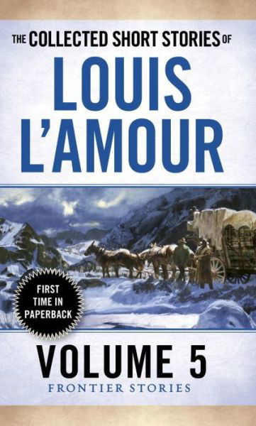 Cover for Louis L'Amour · The Collected Short Stories of Louis L'Amour, Volume 5: Frontier Stories - The Collected Short Stories of Louis L'Amour (Taschenbuch) (2015)
