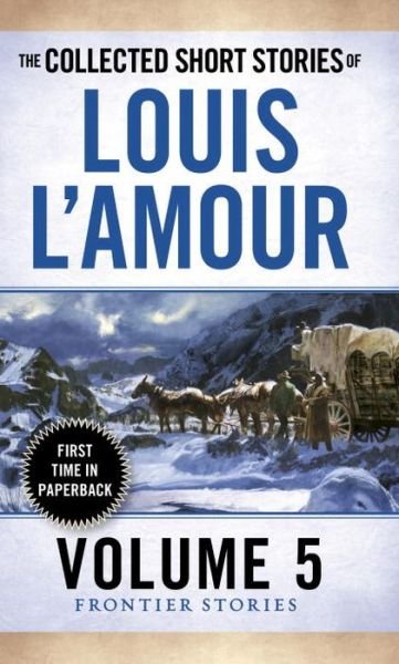 Cover for Louis L'Amour · The Collected Short Stories of Louis L'Amour, Volume 5: Frontier Stories - The Collected Short Stories of Louis L'Amour (Paperback Bog) (2015)