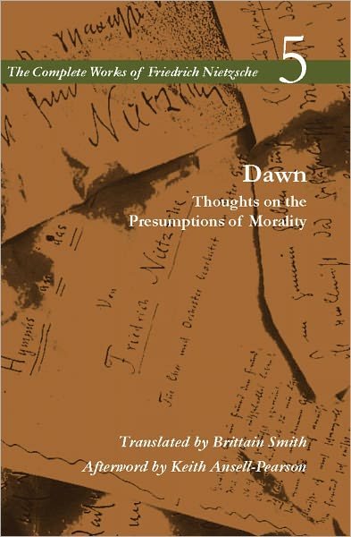 Dawn: Thoughts on the Presumptions of Morality, Volume 5 - The Complete Works of Friedrich Nietzsche - Friedrich Nietzsche - Bücher - Stanford University Press - 9780804728768 - 9. August 2011