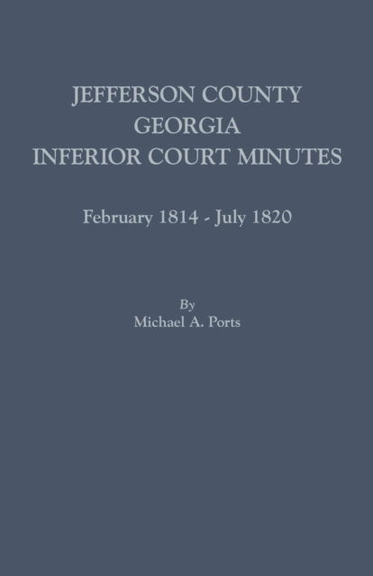 Cover for Michael A. Ports · Jefferson County, Georgia, Inferior Court Minutes, February 1814-July 1820 (Paperback Book) (2015)