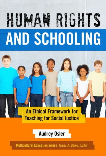 Cover for Audrey Osler · Human Rights and Schooling: An Ethical Framework for Teaching for Social Justice - Multicultural Education Series (Paperback Book) (2016)