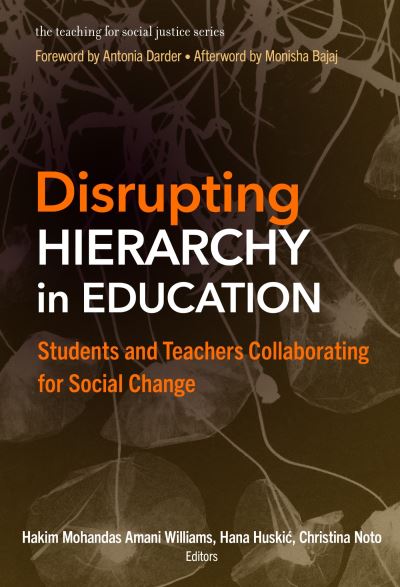 Cover for Antonia Darder · Disrupting Hierarchy in Education: Students and Teachers Collaborating for Social Change - The Teaching for Social Justice Series (Paperback Book) (2024)