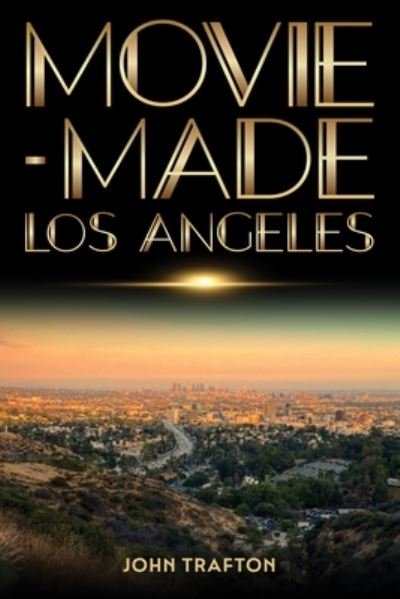 Cover for John Trafton · Movie-Made Los Angeles - Contemporary Approaches to Film and Media Series (Paperback Bog) (2023)