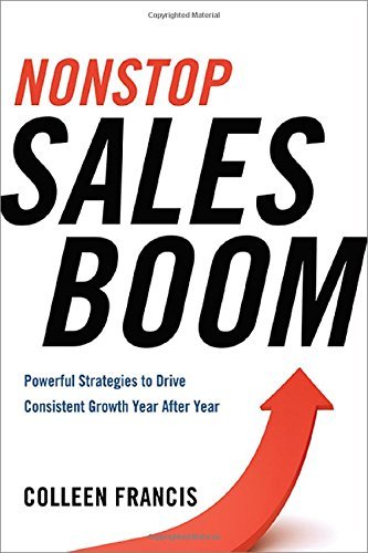 Nonstop Sales Boom: Powerful Strategies to Drive Consistent Growth Year After Year - Colleen Francis - Bücher - HarperCollins Focus - 9780814433768 - 23. April 2018