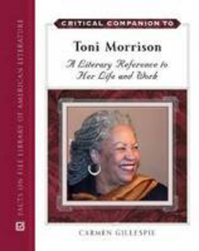 Cover for Carmen Gillespie · Critical Companion to Toni Morrison: A Literary Reference to Her Life and Work - Critical Companion Series (Hardcover Book) (2008)