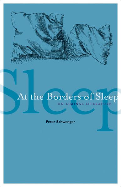 Cover for Peter Schwenger · At the Borders of Sleep: On Liminal Literature (Paperback Book) (2012)