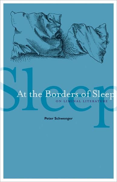 Cover for Peter Schwenger · At the Borders of Sleep: On Liminal Literature (Paperback Book) (2012)