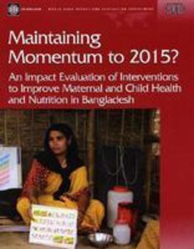 Cover for Howard Nial White · Maintaining Momentum to 2015?: An Impact Evaluation of Interventions to Improve Maternal and Child Health and Nutrition in Bangladesh (Paperback Book) (2005)