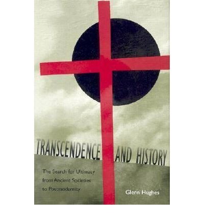 Cover for Glenn Hughes · Transcendence and History: The Search for Ultimacy from Ancient Societies to Postmodernity - Eric Voegelin Institute Series in Political Philosophy (Innbunden bok) (2003)