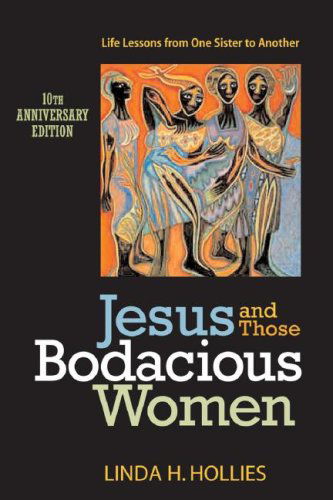 Cover for Linda H. Hollies · Jesus and Those Bodacious Women: Life Lessons from One Sister to Another (Paperback Book) [10 Anv edition] (2007)