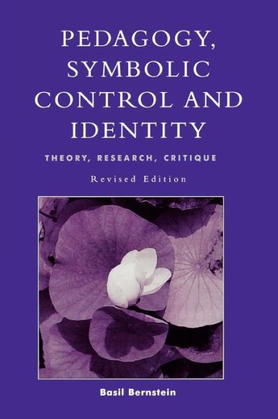 Pedagogy, Symbolic Control, and Identity - Critical Perspectives Series: A Book Series Dedicated to Paulo Freire - Basil Bernstein - Books - Rowman & Littlefield - 9780847695768 - May 30, 2000
