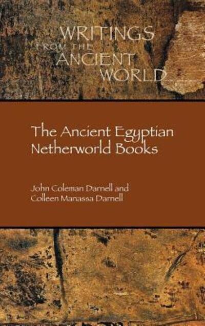 Cover for John Coleman Darnell · The Ancient Egyptian Netherworld Books (Gebundenes Buch) (2018)