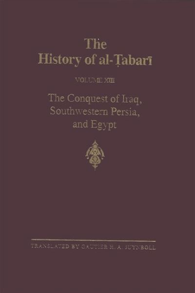 Cover for Abu Ja'far Muhammad ibn Jarir al-Tabari · The History of al-Tabari, vol. XIII. The Conquest of Iraq, Southwestern Persia, and Egypt (Hardcover Book) (1989)