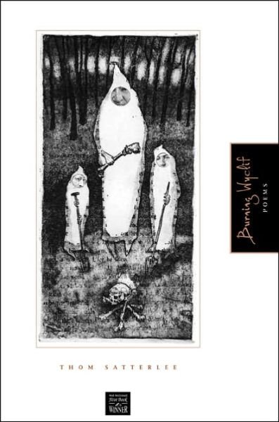 Burning Wyclif - Walt Mcdonald First-book Series in Poetry - Thom Satterlee - Kirjat - Texas Tech Press,U.S. - 9780896725768 - lauantai 15. huhtikuuta 2006