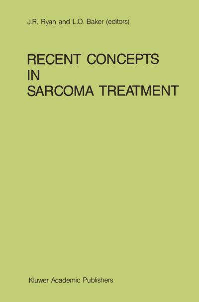 Cover for James Ed Ryan · Recent Concepts in Sarcoma Treatment: Proceedings of the International Symposium on Sarcomas, Tarpon Springs, Florida, October 8-10, 1987 - Developments in Oncology (Hardcover Book) [1988 edition] (1988)