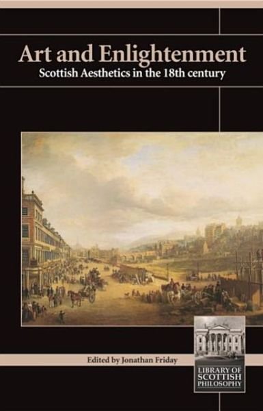 Cover for Jonathan Friday · Art and Enlightenment: Scottish Aesthetics in the 18th Century - Library of Scottish Philosophy (Paperback Bog) (2004)