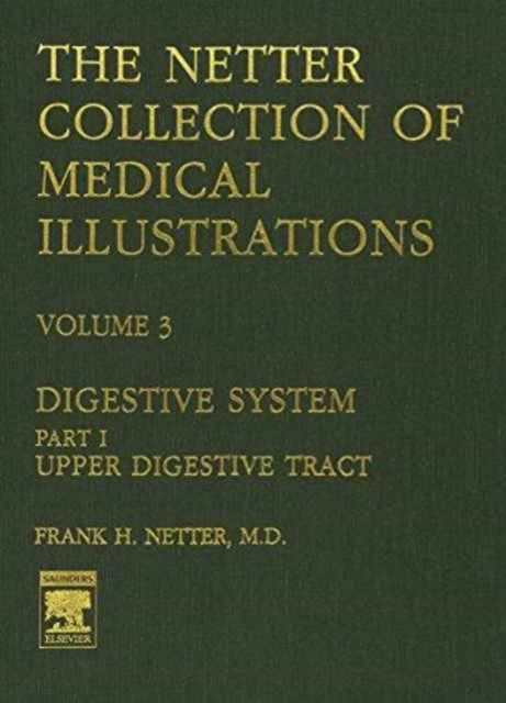 Cover for Frank H. Netter · The Netter Collection of Medical Illustrations: Digestive System (Upper Digestive Tract) - Netter Green Book Collection (Hardcover Book) (1986)