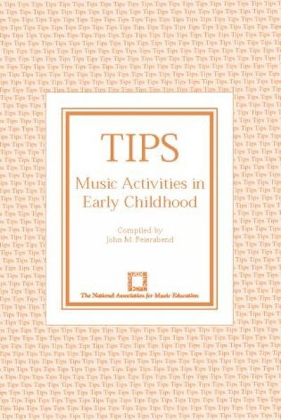 TIPS: Music Activities in Early Childhood - TIPS Series - John M. Feierabend - Books - MENC - The National Association for Musi - 9780940796768 - 1990