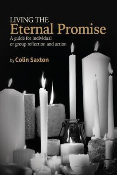 Cover for Colin Saxton · Living the Eternal Promise : A Guide for Individual or Group Reflection and Action (Paperback Book) (2016)