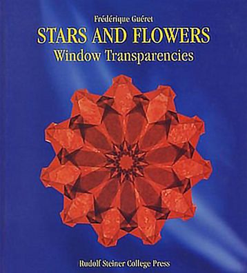 Stars and Flowers - Frederique Gueret - Books - Rudolf Steiner College - 9780945803768 - August 27, 2018