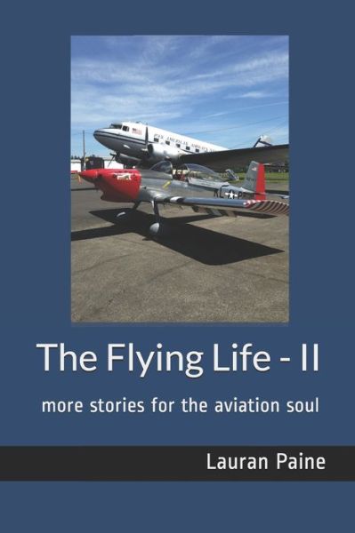 Cover for Lauran Paine  Jr. · The Flying Life - II : more stories for the aviation soul (Paperback Book) (2021)