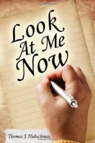 Cover for Thomas J Hubschman · Look at Me Now (Hardcover Book) (2008)