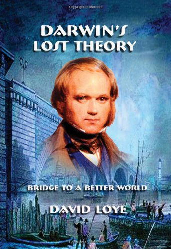 Darwin's Lost Theory - David Loye - Książki - Benjamin Franklin Press - 9780978982768 - 1 września 2007