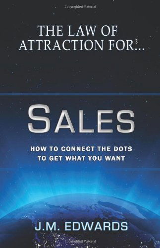 Cover for J.m. Edwards · The Law of Attraction for Sales: How to Connect the Dots to Get What You Want (Taschenbuch) [1st edition] (2009)