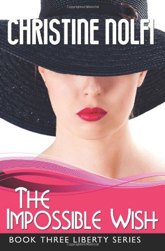 Cover for Christine Nolfi · The Impossible Wish - Liberty (Paperback Book) (2014)
