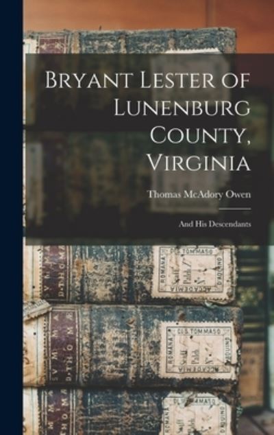 Cover for Thomas McAdory 1866-1920 Owen · Bryant Lester of Lunenburg County, Virginia (Hardcover Book) (2021)