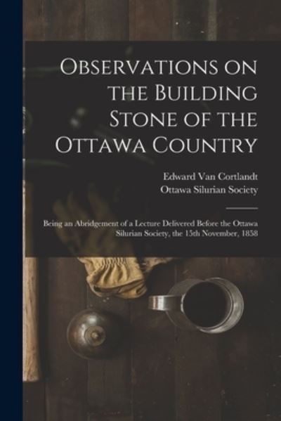 Cover for Edward 1805-1875 Van Cortlandt · Observations on the Building Stone of the Ottawa Country [microform] (Paperback Book) (2021)