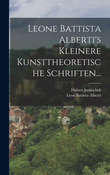 Cover for Leon Battista Alberti · Leone Battista Alberti's Kleinere Kunsttheoretische Schriften... (Buch) (2022)