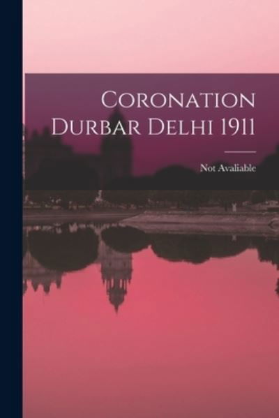 Cover for Not Avaliable · Coronation Durbar Delhi 1911 (Bok) (2022)