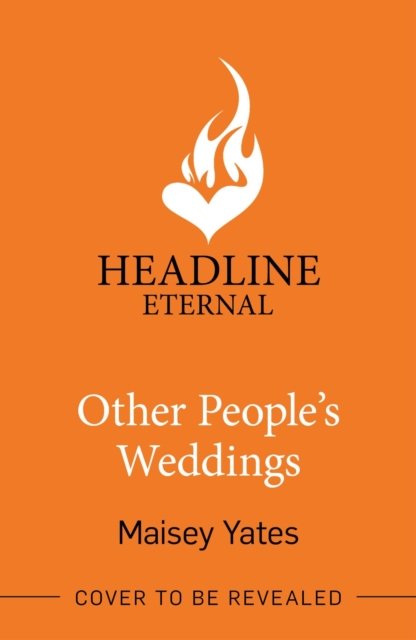Cover for Maisey Yates · Other People's Weddings: The joyful new romantic comedy from New York Times bestselling author Maisey Yates! (Paperback Bog) (2024)