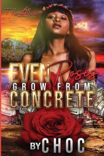 Cover for Choc · Even Roses Grow From Concrete (Paperback Book) (2019)